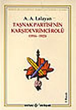 Taşnak Partisi'nin Karşıdevrimci Rolü (1914-1923) Ermeni Belgeleriyle Ermeni Soykırımı Yalanı 2