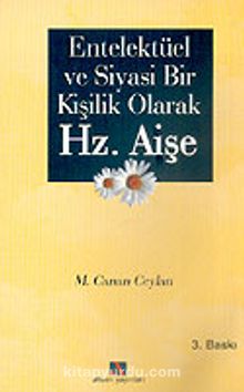 Entelektül ve Siyasi Bir Kişilik Olarak Hz. Aişe - Meryem Canan Ceylan