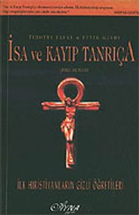 İsa ve Kayıp Tanrıça İlk Hıristiyanların Gizli Öğretileri