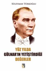 Yüz Yılda Gülnar'ın Yetiştirdiği Değerler