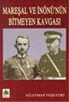 Mareşal ve İn&ouml;n&uuml;'n&uuml;n Bitmeyen Kavgası