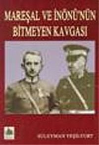 Mareşal ve İnönü'nün Bitmeyen Kavgası