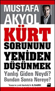 Kürt Sorununu Yeniden Düşünmek - Mustafa Akyol