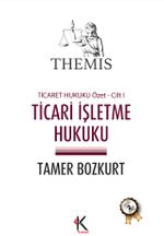 THEMIS Ticari İşletme Hukuku / Ticaret Hukuku Özet Cilt I
