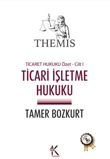 THEMIS Ticari İşletme Hukuku / Ticaret Hukuku Özet Cilt I - Tamer Bozkurt