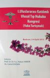 1. Uluslararası Katılımlı Ulusal Tıp Hukuku Kongresi (Vaka Tartışmalı) & Bodrum 3-4 Eyl&uuml;l 2015)