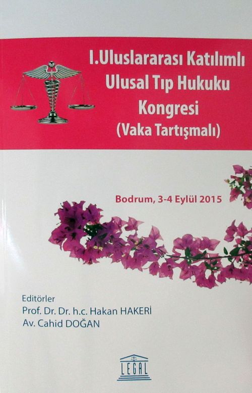 1. Uluslararası Katılımlı Ulusal Tıp Hukuku Kongresi (Vaka Tartışmalı) & Bodrum 3-4 Eylül 2015)