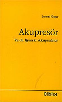 Akupresör Ya da İğnesiz Akapunktur