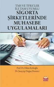 TMS ve TFRS’ler ile Tam Uyumlu Sigorta Şirketlerinde Muhasebe Uygulamaları
