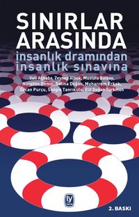 Sınırlar Arasında & İnsanlık Dramından İnsanlık Sınavına