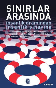 Sınırlar Arasında & İnsanlık Dramından İnsanlık Sınavına