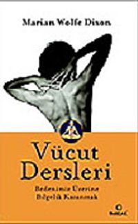 Vücut Dersleri/Bedenimiz Üzerine Bilgelik Kazanmak