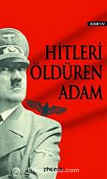Hitleri Öldüren Adam - Bilinmeyen Yazar