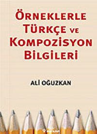 Örneklerle Türkçe ve Kompozisyon Bilgileri