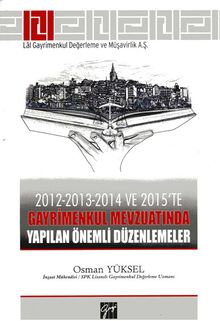 2012-2013-2014 ve 2015'te Gayrimenkul Mevzuatında Yapılan Önemli Düzenlemeler