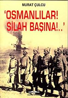 Osmanlılar! Silah Başına!..