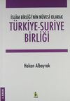 T&uuml;rkiye-Suriye Birliği İslam Birliği'nin N&uuml;vesi Olarak