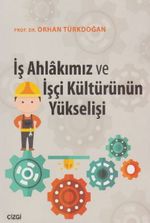 İş Ahlakımız ve İşçi Kültürünün Yükselişi
