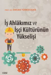 İş Ahlakımız ve İşçi Kültürünün Yükselişi