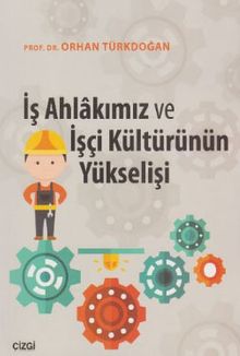 İş Ahlakımız ve İşçi Kültürünün Yükselişi