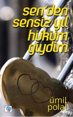 Sen' den Sensiz Yıl Hüküm Giydim