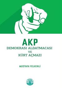AKP  Demokrasi Aldatmacası ve Kürt Açmazı