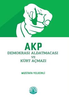AKP  Demokrasi Aldatmacası ve Kürt Açmazı