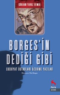 Borges' in Dediği Gibi Edebiyat Üstadların Üzerine Yazılır