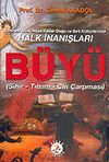 B&uuml;y&uuml; / Sihir / Tılsım / Cin &Ccedil;arpması / Tarihten G&uuml;n&uuml;m&uuml;ze Kadar Doğu ve Batı K&uuml;lt&uuml;rlerinde Halk İnanışları