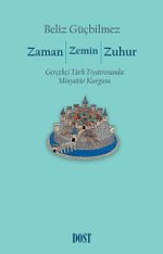 Zaman / Zemin / Zuhur: Gerçekçi Türk Tiyatrosunda Minyatür Kurgusu