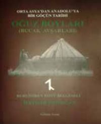 Oğuz Boyları (Bucak Avşarları) Orta Asya’dan Anadolu’ya Bir Göçün Hikayesi