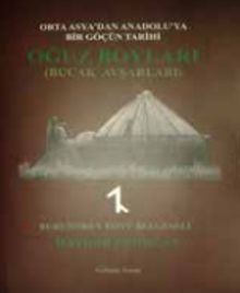 Oğuz Boyları (Bucak Avşarları) Orta Asya’dan Anadolu’ya Bir Göçün Hikayesi