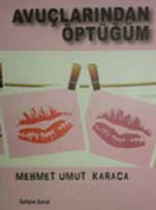 Avuçlarından Öptüğüm