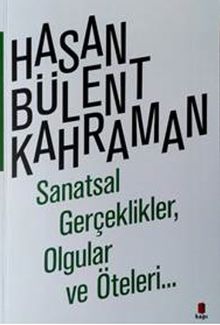 Sanatsal Gerçeklikler, Olgular ve Öteleri