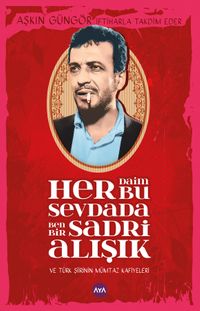 Her Daim Bu Sevdada Ben Bir Sadri Alışık ve Türk Şiirinin Mümtaz Kafiyeleri