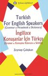 T&uuml;rkish For English Speakers (Grammer, Phrasebook, Dictionary) İngilizce Konuşanlar İ&ccedil;in T&uuml;rk&ccedil;e (Gramer, Konuşma Kılavuzu, S&ouml;zl&uuml;k)