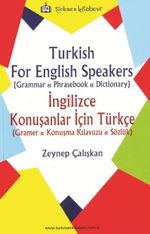 Türkish For English Speakers (Grammer, Phrasebook, Dictionary) İngilizce Konuşanlar İçin Türkçe (Gramer, Konuşma Kılavuzu, Sözlük)