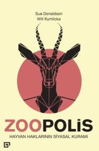 Zoopolis Hayvan Haklarının Siyasal Kuramı