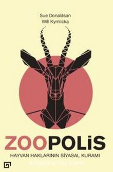 Zoopolis Hayvan Haklarının Siyasal Kuramı - Will Kymlicka