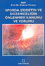 Sporda Şiddetin ve Düzensizliğin Önlenmesi Kanunu ve Yorumu