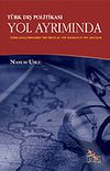 T&uuml;rk Dış Politikası Yol Ayrımında / Soğuk Savaş Sonrasında Yeni Sorunlar, Yeni İmkanlar ve Yeni Arayışlar
