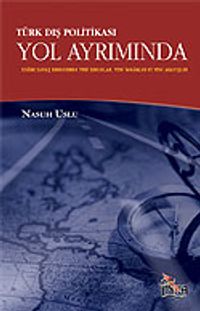 Türk Dış Politikası Yol Ayrımında / Soğuk Savaş Sonrasında Yeni Sorunlar, Yeni İmkanlar ve Yeni Arayışlar