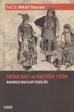 Fatma Bacı ve Bacıyan-ı Rum Anadolu Bacılar Teşkilatı