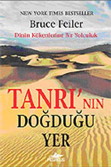 Tanrı'nın Doğduğu Yer / Dinin Kökenlerine Bir Yolculuk
