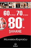 60'lı Yıllar Hikaye, 70'li Yıllar Terane, 80'li Yıllar Şahane