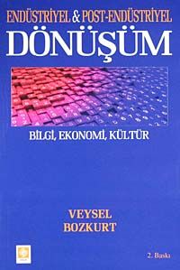 Endüstriyel & Post Endüstriyel Dönüşüm / Bilgi, Ekonomi, Kültür