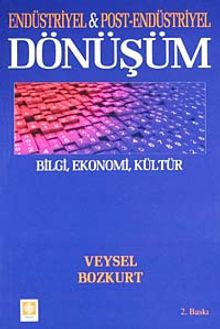 Endüstriyel & Post Endüstriyel Dönüşüm / Bilgi, Ekonomi, Kültür