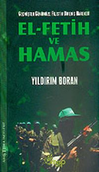 El-Fetih ve Hamas / Geçmişten Günümüze Filistin Direniş Hareketi