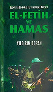 El-Fetih ve Hamas / Geçmişten Günümüze Filistin Direniş Hareketi
