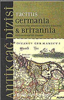 Germania & Britannia / Germenlerin Kökeni ve Durumu Hakkında veya Agricola'nın Yaşamı